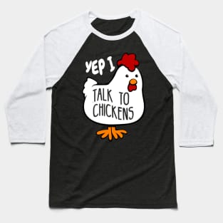 Yep I Talk To Chickens Cute Chicken T-Shirt T-Shirt Baseball T-Shirt